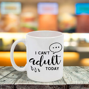 I Can't Adult Today