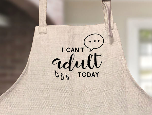 Can't Adult Today Apron